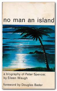 No Man an Island A Biography of Peter Spencer