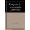 Progress in Heterocyclic Chemistry