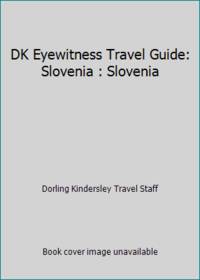 DK Eyewitness Travel Guide: Slovenia : Slovenia