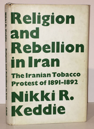 tobacco protest iran Religion and Rebellion in Iran; The Tobacco Protest of 1891-1892 (INSCRIBED  by the author) by Keddie, Nikki R | 1966 | Frank Cass & Co. Ltd