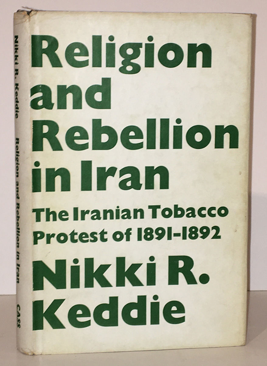 Religion and Rebellion in Iran; The Tobacco Protest of 1891-1892 (INSCRIBED  by the author) by Keddie, Nikki R | 1966 | Frank Cass & Co. Ltd | Biblio