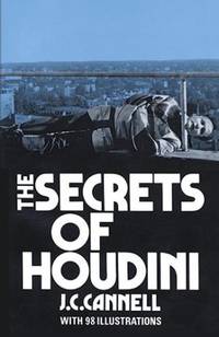 THE SECRETS OF HOUDINI by J. C Cannell - Paperback - First Edition Thus. First Printing. - 1973. - from Collectible Book Shoppe (SKU: ID#1849)