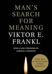 Man&#039;s Search for Meaning by Viktor E. Frankl - 2014-02-09