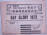 Chicago Gay Crusader: the total community newspaper; #3, July 1973: Gay Glory 1973; Gay Pride Week Huge Success by Bergeron, Michael A., editor, William B. Kelley, David Sindt, Margaret Wilson, Richard Pfeiffer, Bob White, et al - 1973