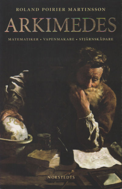 ARKIMEDES. Matematiker, vapendragare,…