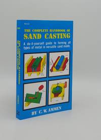 THE COMPLETE HANDBOOK OF SAND CASTING