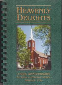 cover of Heavenly Delights. a Collection of Recipes by St. John's Lutheran Church, Dubuque, Iowa
