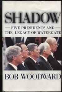 Shadow: Five Presidents and the Legacy of Watergate by Bob Woodward - First Edition - 1999 - from Twin City Antiquarian Books (SKU: HIUS00194)