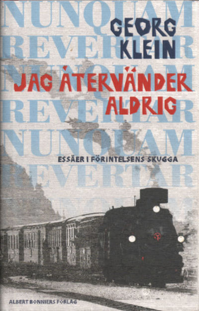 JAG ÅTERVÄNDER ALDRIG. Essäer i förintelsens…