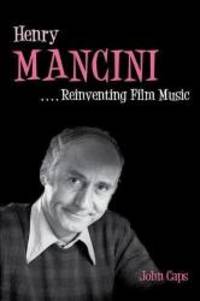 image of Henry Mancini: Reinventing Film Music (Music in American Life)