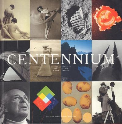 Centennium. Fotografi i Sverige. Del 1: 1895-1974.