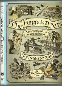 cover of The Forgotten Arts: a Practical Guide to Traditional Skills