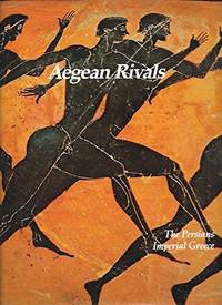 Aegean Rivals: The Persians, Imperial Greece (Imperial Visions Series: The Rise by Daisy More; John Bowman - 1980-01-01