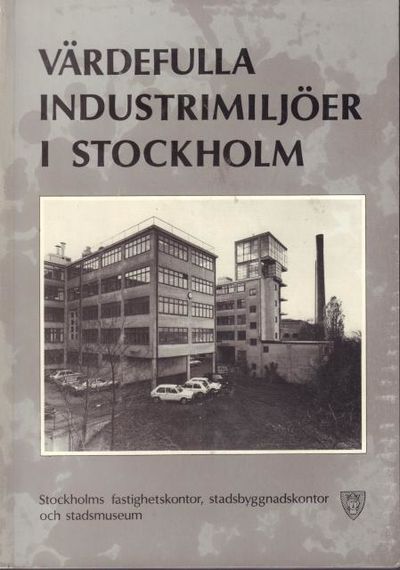 Värdefulla industrimiljöer i Stockholm.