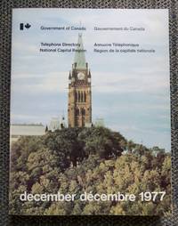 TELEPHONE DIRECTORY - NATIONAL CAPITAL REGION / ANNUAIRE TELEPHONIQUE - REGION DE LA CAPITALE NATIONALE.  DECEMBER / DECEMBRE 1977. by Government of Canada / Gouvernement du Canada - 1977