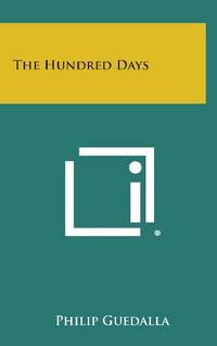 The Hundred Days by Philip Guedalla