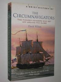 The Circumnavigators : The Pioneer Voyagers Who Set Off Around The Globe