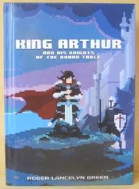 King Arthur and His Knights of the Round Table.