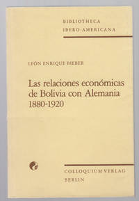 image of Las Relaciones Económicas De Bolivia Con Alemania, 1880-1920 (Bibliotheca Ibero-Americana)