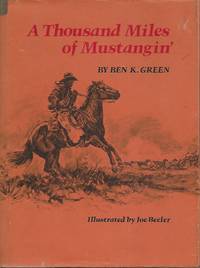 Thousand Miles of Mustangin' by Ben K Green - First Edition - 1972 - from Looking for Books? (SKU: 8963)
