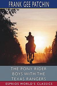 image of The Pony Rider Boys with the Texas Rangers (Esprios Classics)