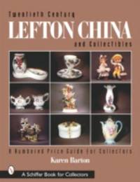 Twentieth Century Lefton China and Collectibles : A Numbered Price Guide for Collectors