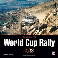 The Daily Mirror 1970 World Cup Rally 40: The World&acirc;s Toughest Rally in Retrospect