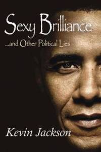 Sexy Brilliance... and Other Political Lies!