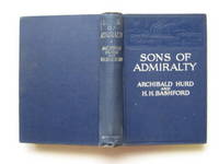 Sons of Admiralty: a short history of the naval war 1914 - 1918 by Hurd, Archibald & Bashford, H. H - 1919