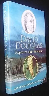 David Douglas: Explorer and Botanist by Anne Lindsay Mitchell - 1999