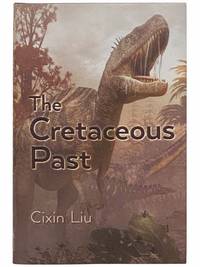 The Cretaceous Past by Liu, Cixin; Hanlon, Elizabeth - 2021