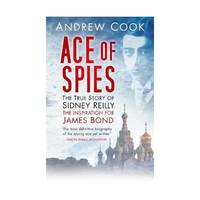 Ace of Spies: The True Story of Sidney Reilly