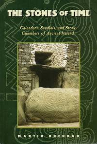 image of The Stones of Time - calendars, sundials and stone chambers of Ancient Ireland