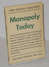 cover of Monopoly Today. A study of the financial rulers of America and their interconnections. It shows Morgan-First National, Rockefeller, Mellon, du Pont, and other dominant interest groups controlling U.S. economy. It describes the foreign empire of Wall Street and reveals what this means to the peoples of the Americas and other parts of the world