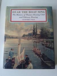 Hear the Boat Sing: History of Thames Rowing Club and Tideway Rowing by Page, Geoffrey