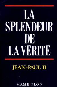 La Splendeur de la vérité. Lettre encyclique veritatis splendor 6 août 1993