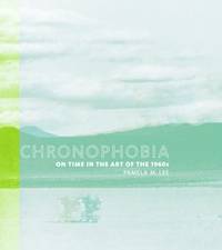 Chronophobia : On Time in the Art of The 1960s