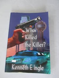 who Killed the Killer: The Case of the Murdered Hood by Ingle, Kenneth E