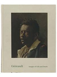 Gericault: Images of Life and Death [Theodore]