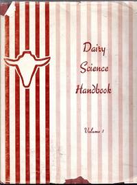 Dairy Science Handbook. Volume 1. From the Stockmen&#039;s School by Ensminger, Dr. M.E. (president and director)