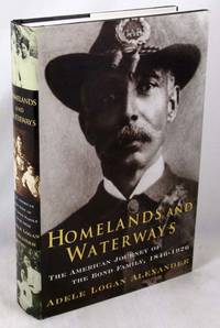 Homelands and Waterways: The American Journey of the Bond Family, 1846-1926
