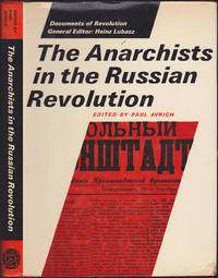 The Anarchists In The Russian Revolution (Documents of Revolution) by Paul Avrich - 1973