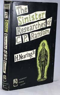 The Sinister Researches of C.P. Ransom by Nearing, Jr., H - 1954