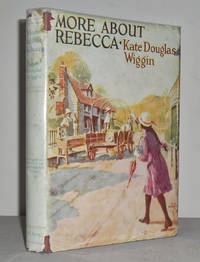 More about Rebecca of Sunnybrook Farm by Kate Douglas WIGGIN - Hardcover - Repr - 1949 - from Mad Hatter Books (SKU: 04I150)