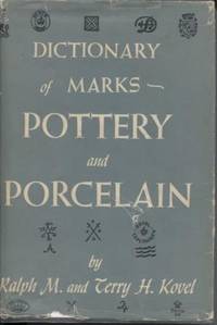 Dictionary of Marks: Pottery and Porcelain by Kovel, Ralph M. and Terry H - 1960