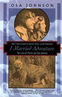 I Married Adventure: The Lives of Martin and Osa Johnson (Kodansha Globe) by Osa Johnson - 1997-08-04