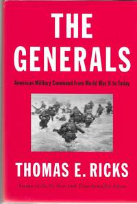 The Generals: American Military Command from World War II to Today
