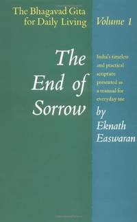 The End of Sorrow: The Bhagavad Gita for Daily Living, Volume 1