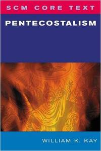 SCM Core Text: Pentecostalism