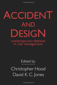 Accident And Design: Contemporary Debates On Risk Management